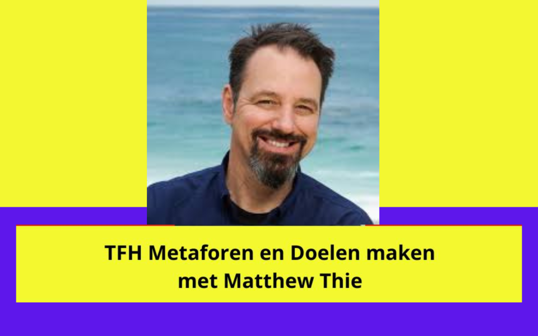 Workshop TFH Metaforen en Doelen maken met Matthew Thie